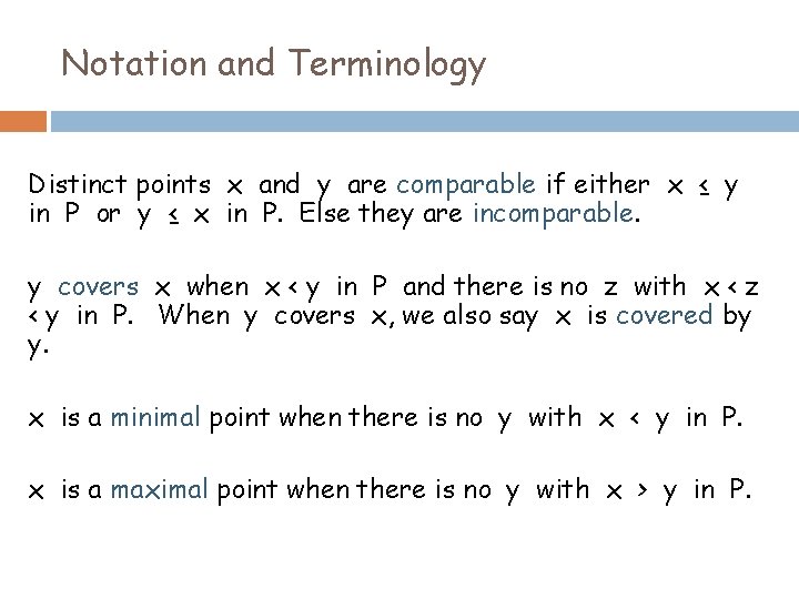 Notation and Terminology Distinct points x and y are comparable if either x ≤