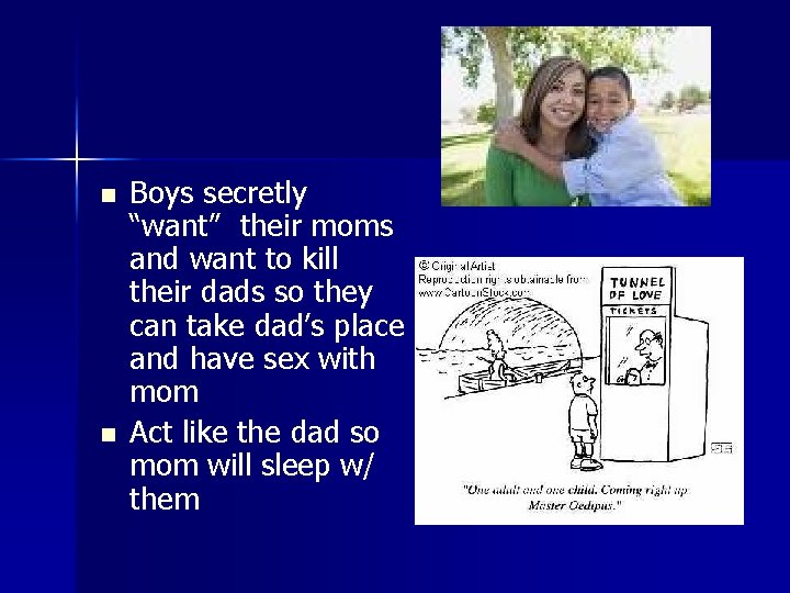 n n Boys secretly “want” their moms and want to kill their dads so