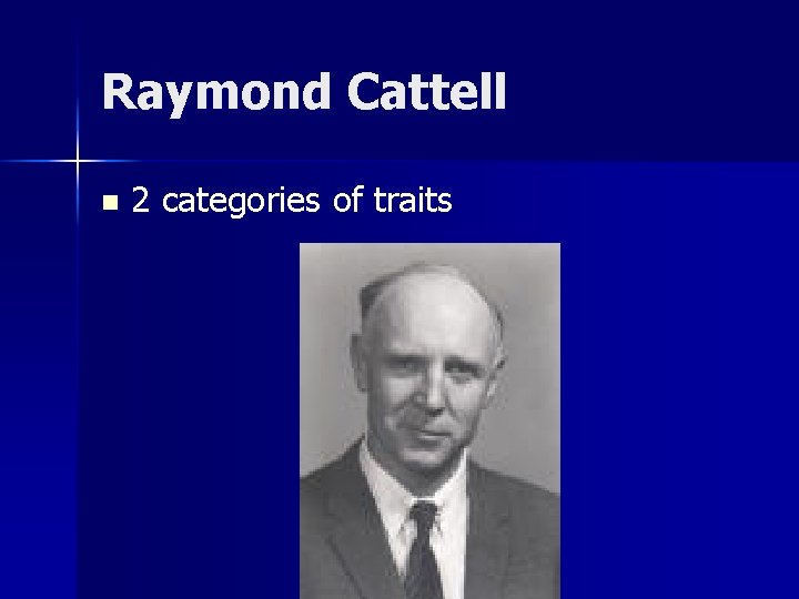 Raymond Cattell n 2 categories of traits 