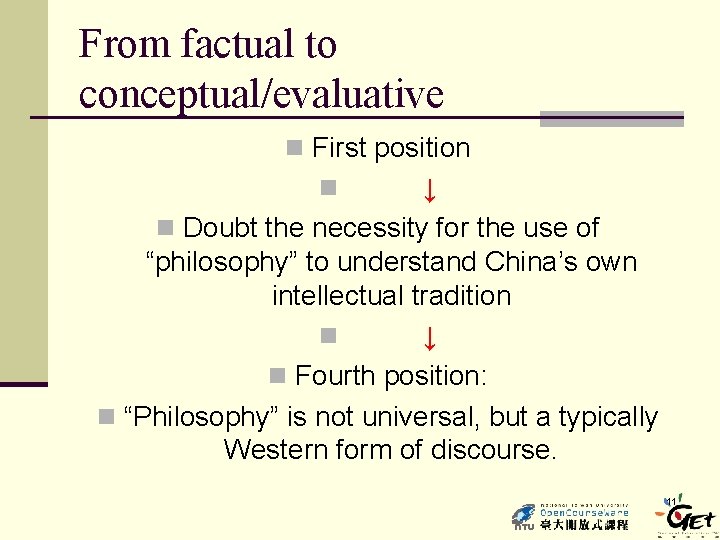 From factual to conceptual/evaluative n First position ↓ n Doubt the necessity for the