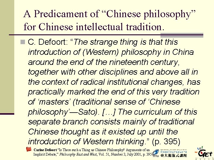 A Predicament of “Chinese philosophy” for Chinese intellectual tradition. n C. Defoort: “The strange