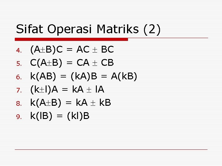 Sifat Operasi Matriks (2) 4. 5. 6. 7. 8. 9. (A B)C = AC