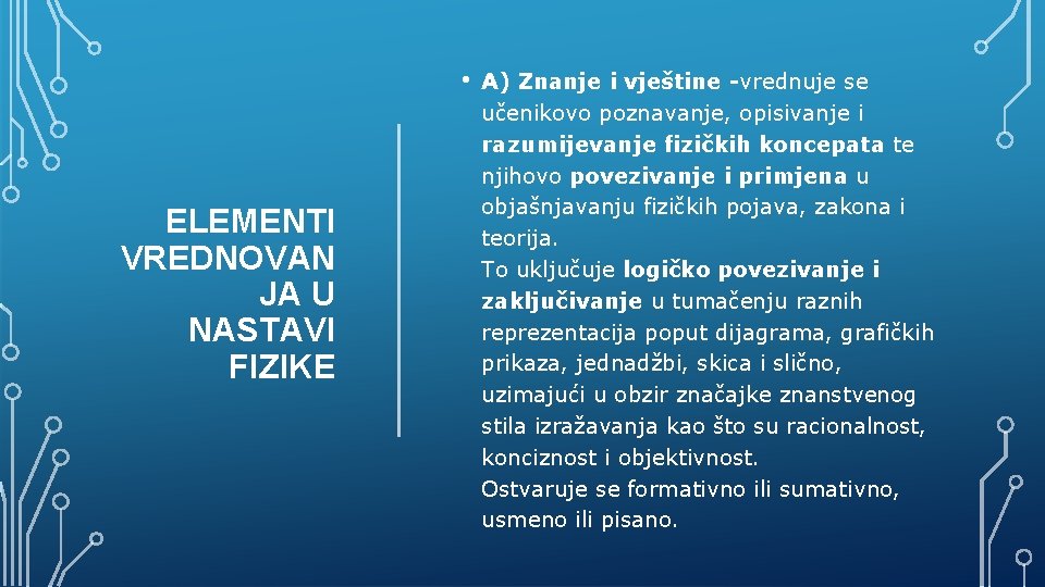  • ELEMENTI VREDNOVAN JA U NASTAVI FIZIKE A) Znanje i vještine -vrednuje se