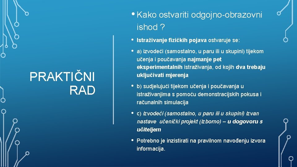  • Kako ostvariti odgojno-obrazovni ishod ? PRAKTIČNI RAD • Istraživanje fizičkih pojava ostvaruje