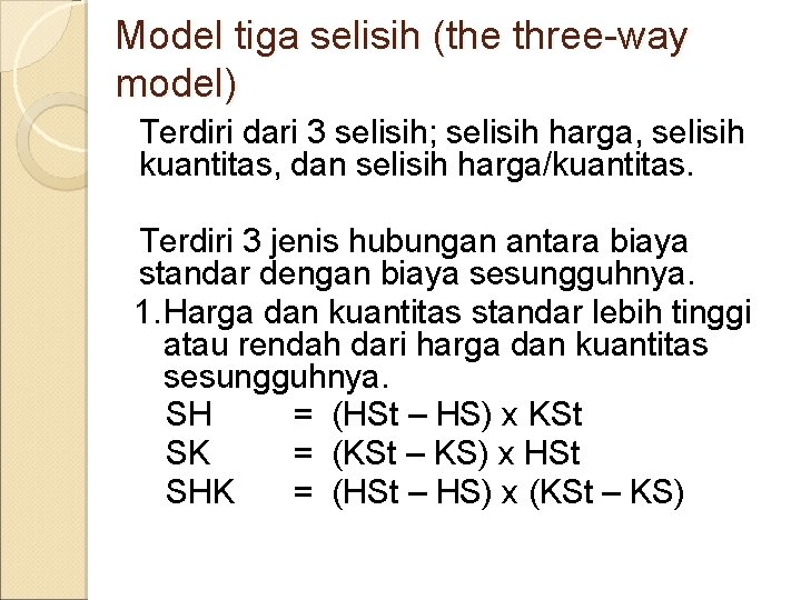 Model tiga selisih (the three-way model) Terdiri dari 3 selisih; selisih harga, selisih kuantitas,