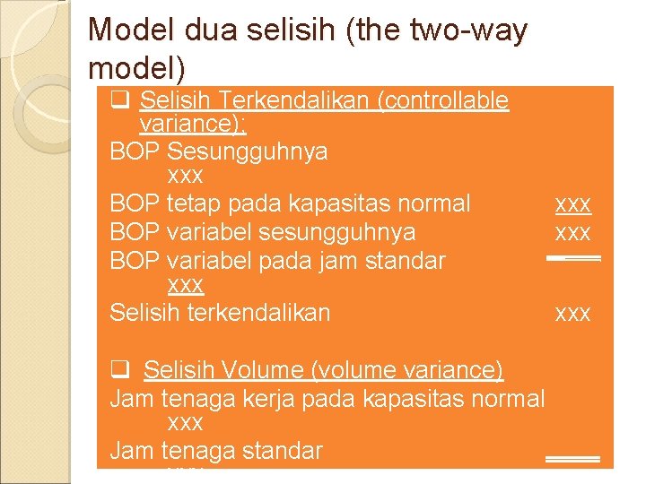Model dua selisih (the two-way model) q Selisih Terkendalikan (controllable variance); BOP Sesungguhnya xxx