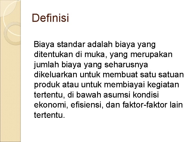 Definisi Biaya standar adalah biaya yang ditentukan di muka, yang merupakan jumlah biaya yang