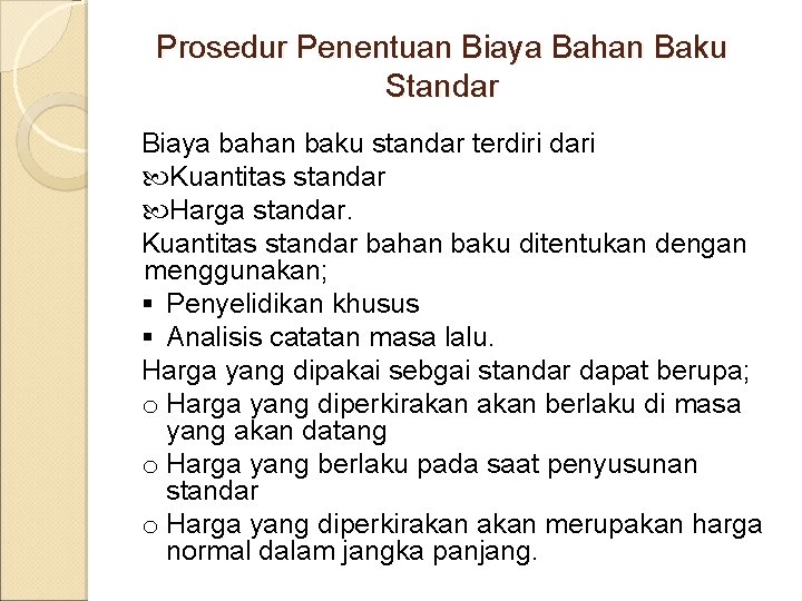 Prosedur Penentuan Biaya Bahan Baku Standar Biaya bahan baku standar terdiri dari Kuantitas standar