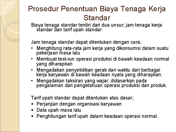 Prosedur Penentuan Biaya Tenaga Kerja Standar Biaya tenaga standar terdiri dari dua unsur; jam