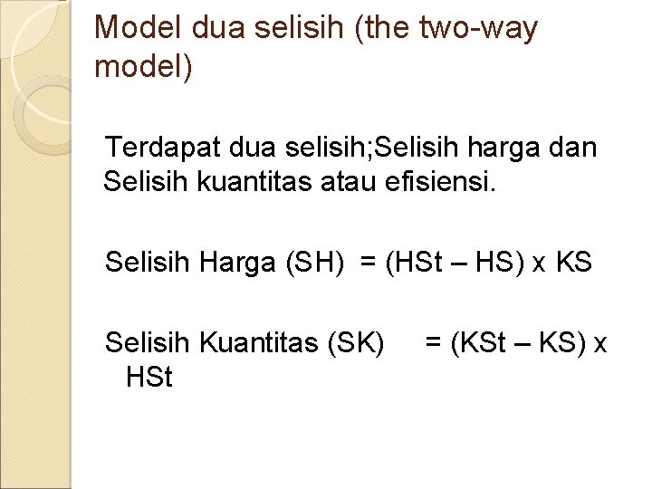 Model dua selisih (the two-way model) Terdapat dua selisih; Selisih harga dan Selisih kuantitas
