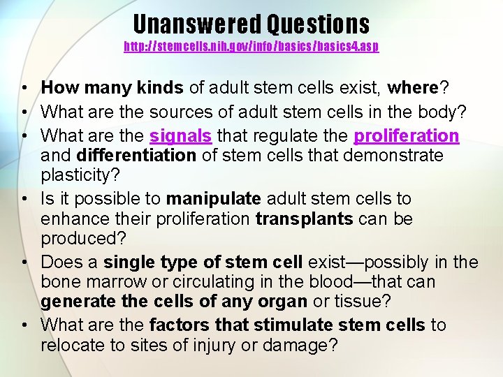 Unanswered Questions http: //stemcells. nih. gov/info/basics 4. asp • How many kinds of adult