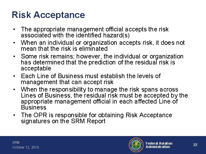 Risk Acceptance • The appropriate management official accepts the risk associated with the identified