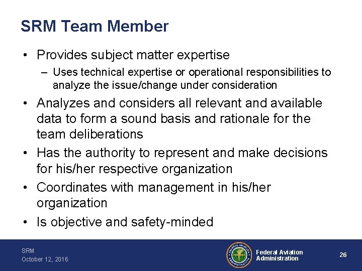 SRM Team Member • Provides subject matter expertise – Uses technical expertise or operational