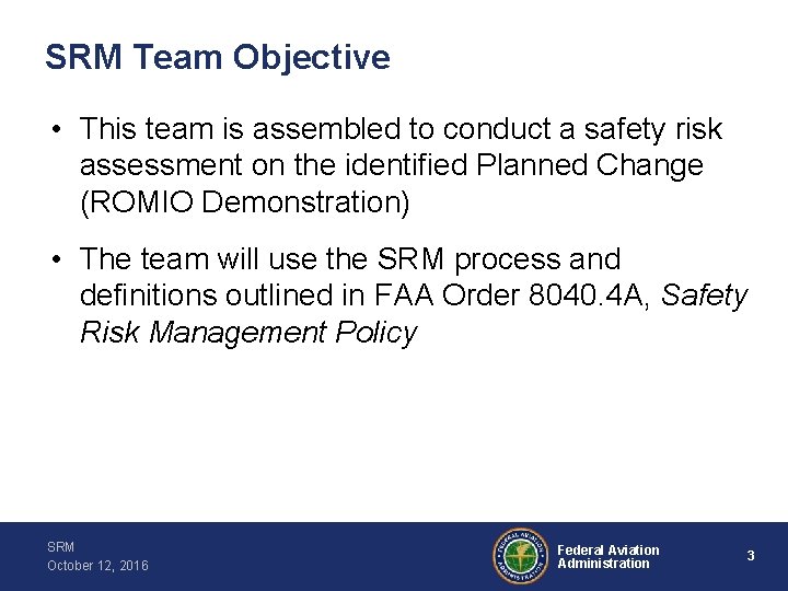 SRM Team Objective • This team is assembled to conduct a safety risk assessment