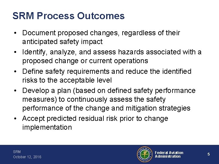 SRM Process Outcomes • Document proposed changes, regardless of their anticipated safety impact •