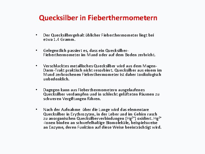 Quecksilber in Fieberthermometern • Der Quecksilbergehalt üblicher Fieberthermometer liegt bei etwa 1. 4 Gramm.