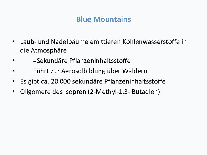 Blue Mountains • Laub- und Nadelbäume emittieren Kohlenwasserstoffe in die Atmosphäre • =Sekundäre Pflanzeninhaltsstoffe