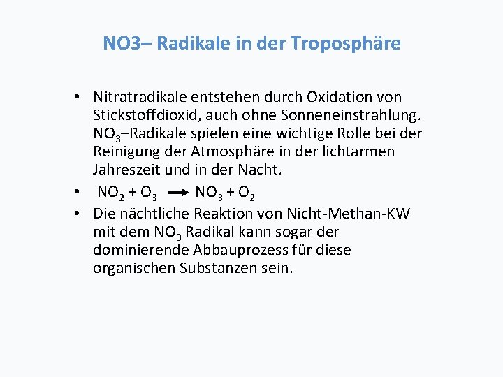 NO 3– Radikale in der Troposphäre • Nitratradikale entstehen durch Oxidation von Stickstoffdioxid, auch