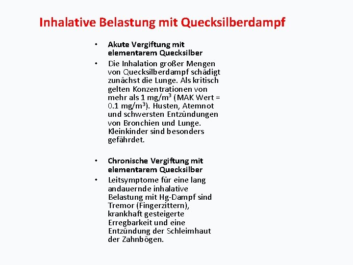 Inhalative Belastung mit Quecksilberdampf • • Akute Vergiftung mit elementarem Quecksilber Die Inhalation großer