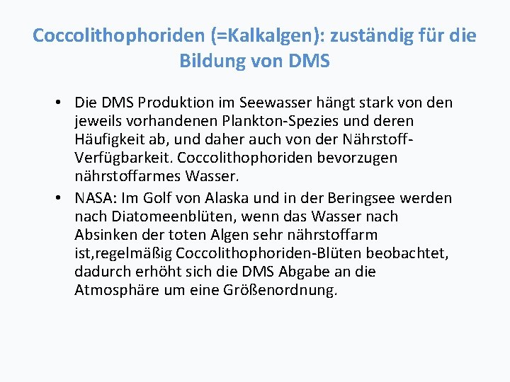 Coccolithophoriden (=Kalkalgen): zuständig für die Bildung von DMS • Die DMS Produktion im Seewasser