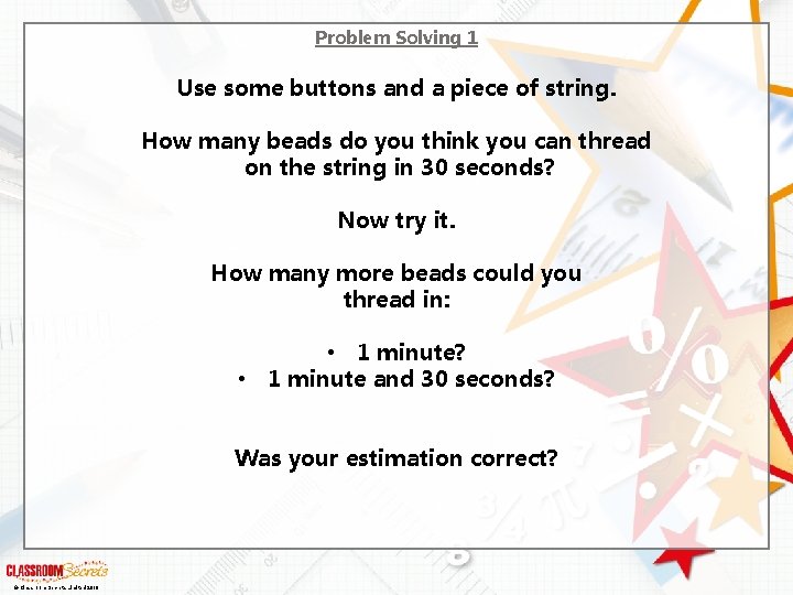 Problem Solving 1 Use some buttons and a piece of string. How many beads