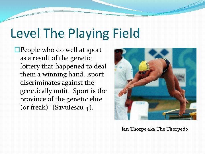 Level The Playing Field �People who do well at sport as a result of