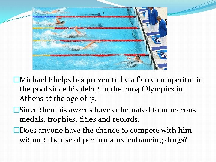 �Michael Phelps has proven to be a fierce competitor in the pool since his