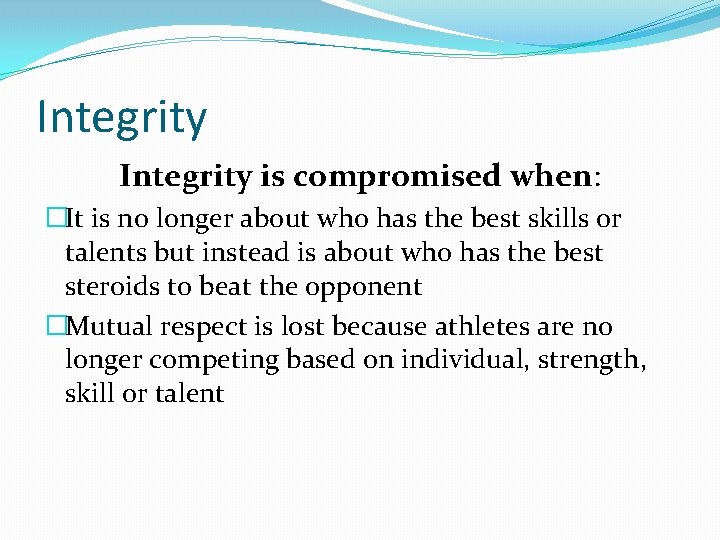 Integrity is compromised when: �It is no longer about who has the best skills