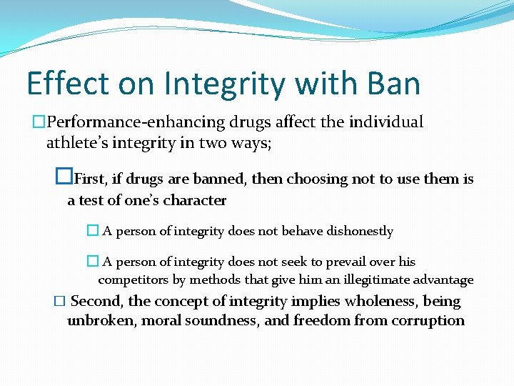 Effect on Integrity with Ban �Performance-enhancing drugs affect the individual athlete’s integrity in two