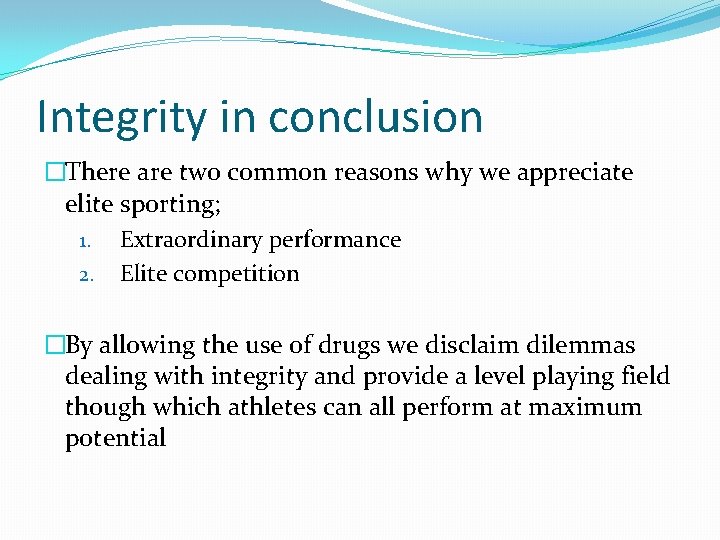 Integrity in conclusion �There are two common reasons why we appreciate elite sporting; 1.