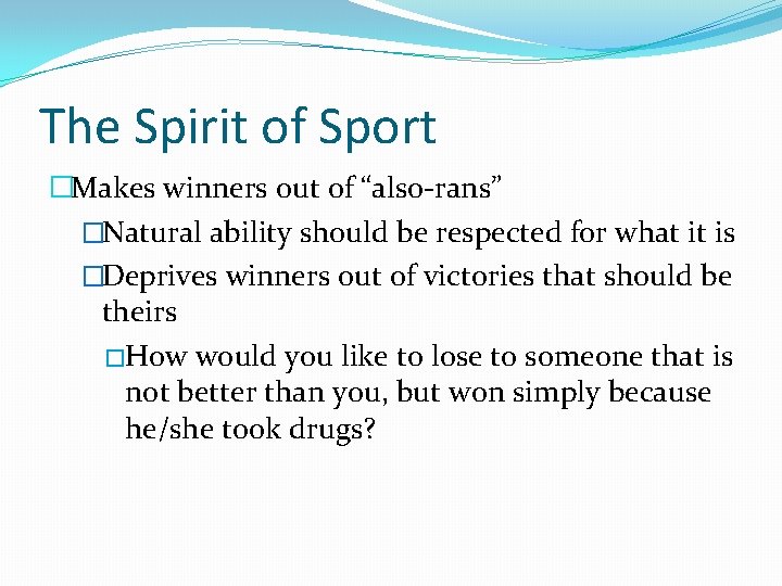 The Spirit of Sport �Makes winners out of “also-rans” �Natural ability should be respected