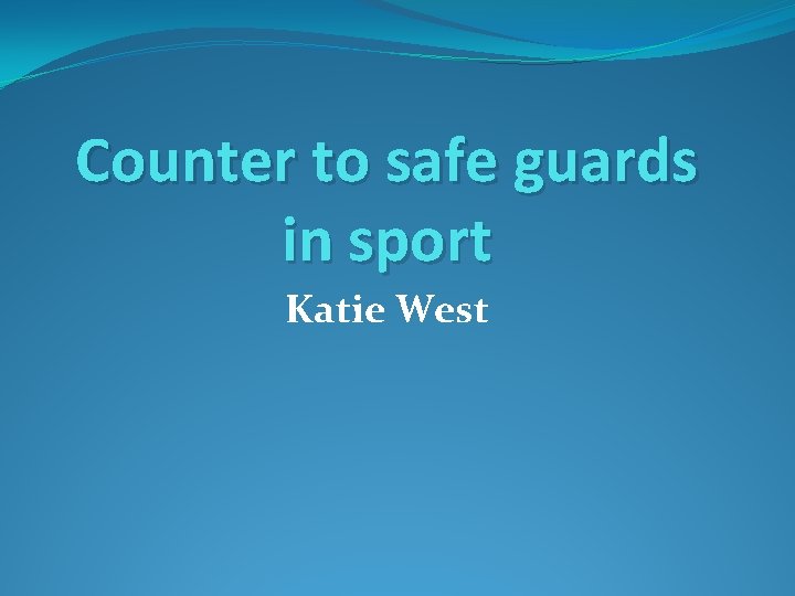 Counter to safe guards in sport Katie West 