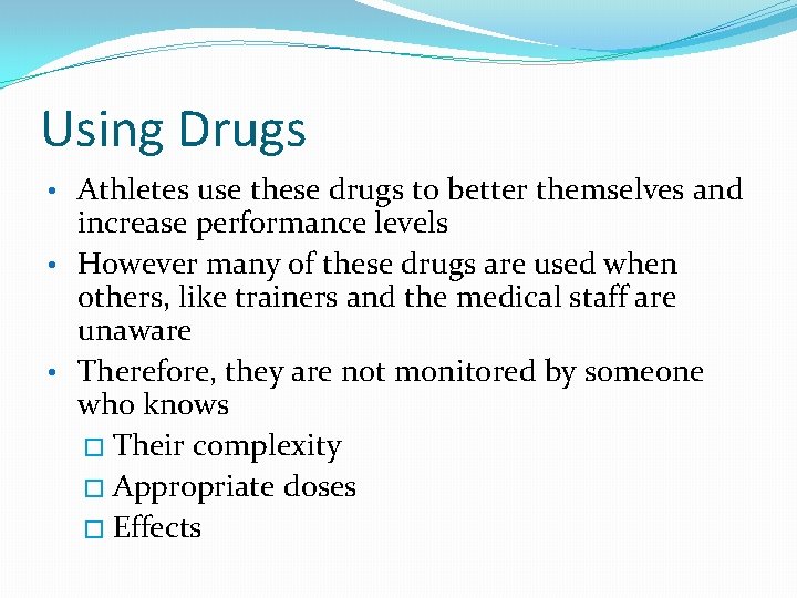 Using Drugs • Athletes use these drugs to better themselves and increase performance levels