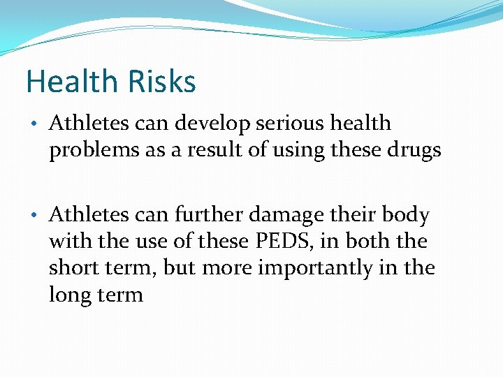 Health Risks • Athletes can develop serious health problems as a result of using