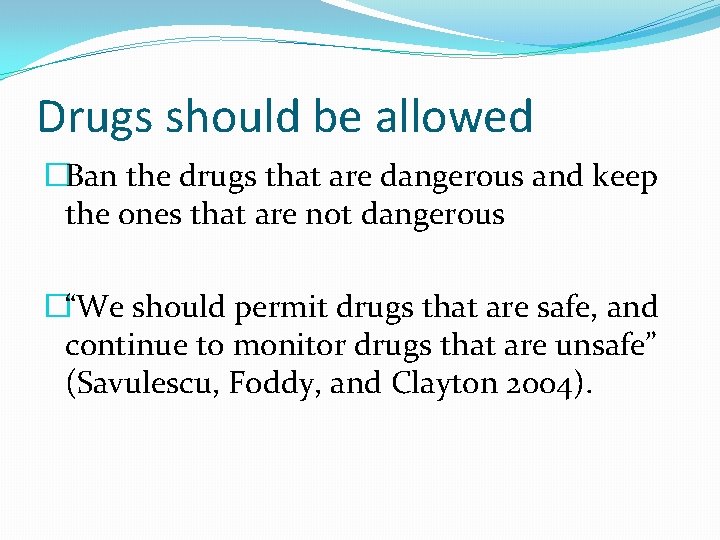 Drugs should be allowed �Ban the drugs that are dangerous and keep the ones