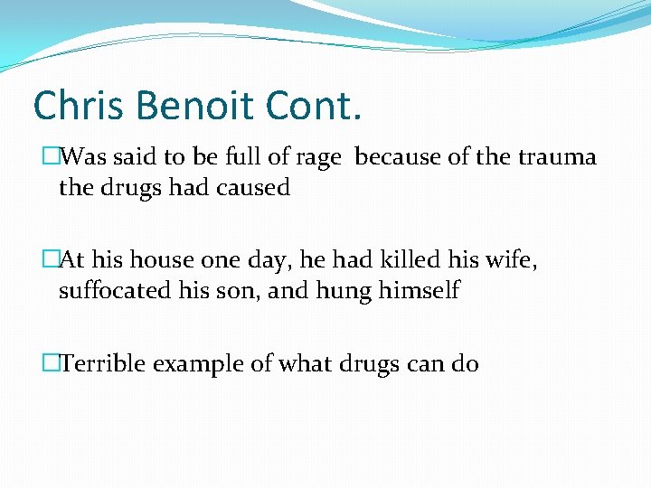 Chris Benoit Cont. �Was said to be full of rage because of the trauma