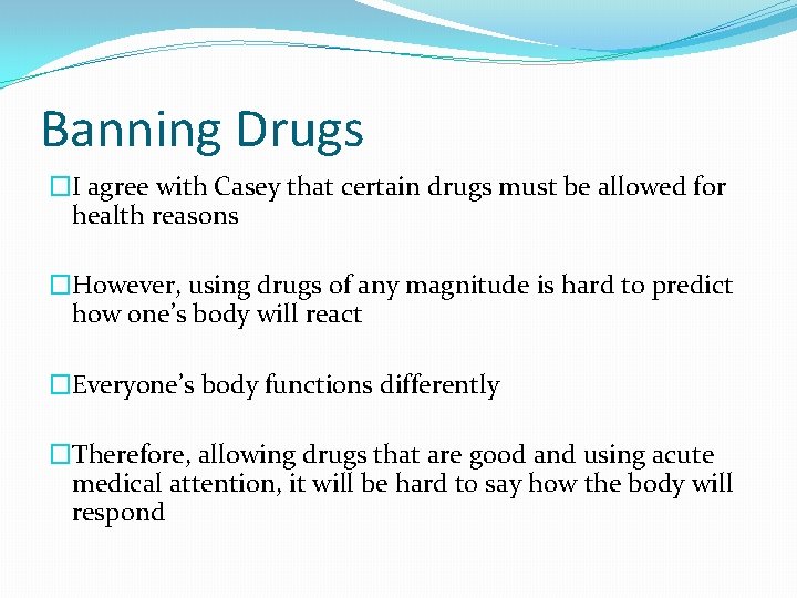 Banning Drugs �I agree with Casey that certain drugs must be allowed for health