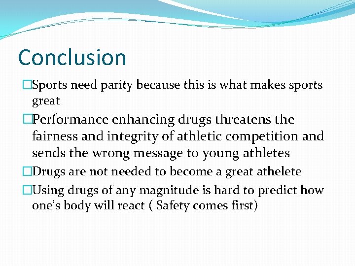 Conclusion �Sports need parity because this is what makes sports great �Performance enhancing drugs