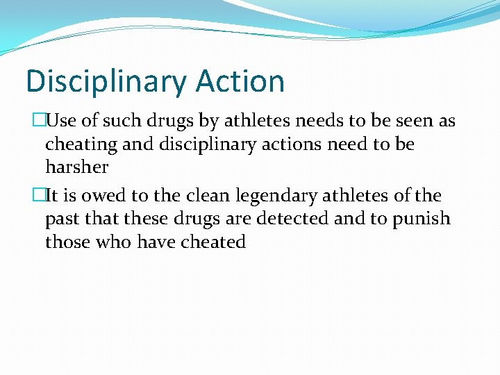 Disciplinary Action �Use of such drugs by athletes needs to be seen as cheating