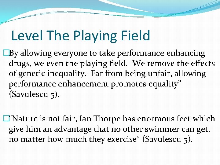 Level The Playing Field �By allowing everyone to take performance enhancing drugs, we even