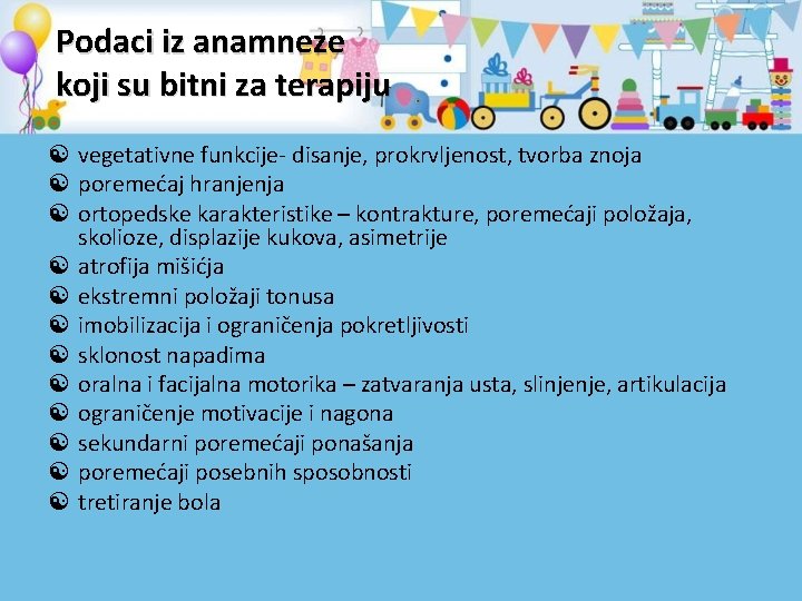 Podaci iz anamneze koji su bitni za terapiju [ vegetativne funkcije- disanje, prokrvljenost, tvorba