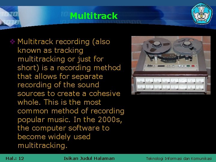 Multitrack v Multitrack recording (also known as tracking multitracking or just for short) is