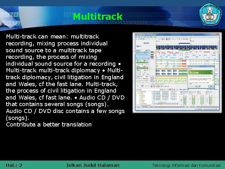 Multitrack Multi-track can mean: multitrack recording, mixing process individual sound source to a multitrack