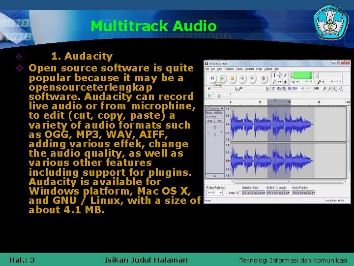 Multitrack Audio 1. Audacity v Open source software is quite popular because it may