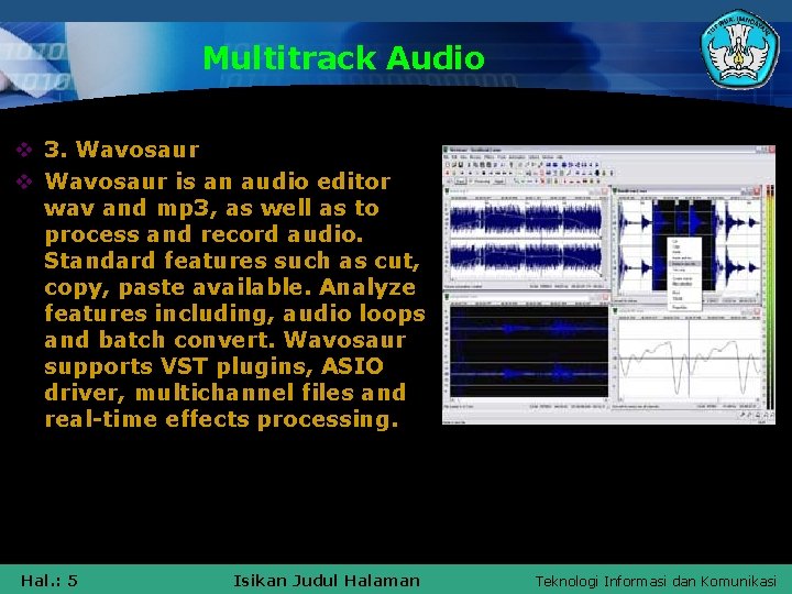 Multitrack Audio v 3. Wavosaur v Wavosaur is an audio editor wav and mp