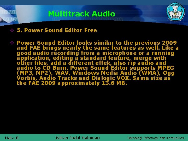 Multitrack Audio v 5. Power Sound Editor Free v Power Sound Editor looks similar