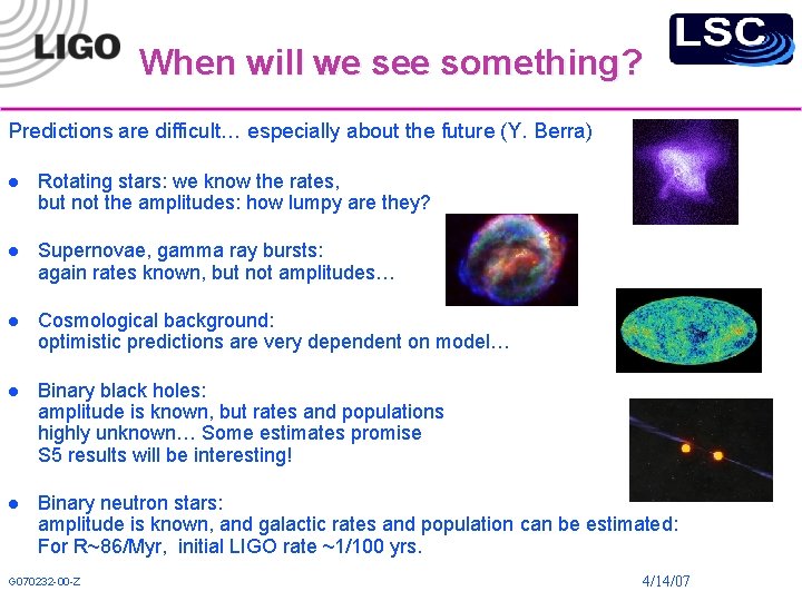 When will we see something? Predictions are difficult… especially about the future (Y. Berra)