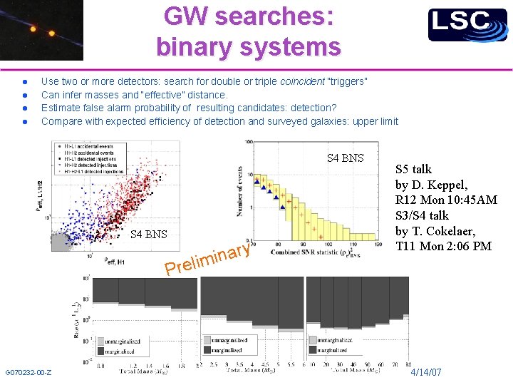 GW searches: binary systems Use two or more detectors: search for double or triple