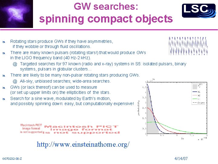 GW searches: spinning compact objects @ @ @ Rotating stars produce GWs if they