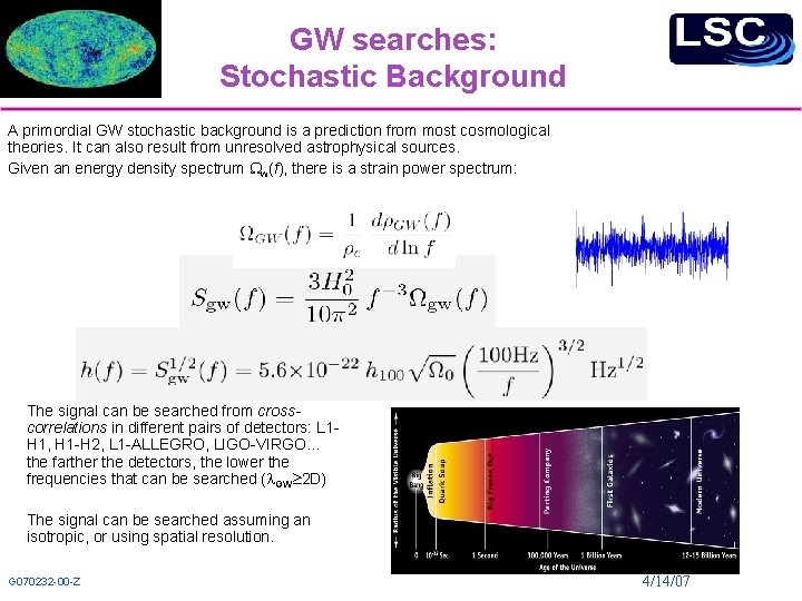 GW searches: Stochastic Background A primordial GW stochastic background is a prediction from most